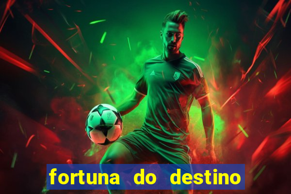 fortuna do destino fortuna do dentinho